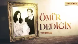 Ömür Dediğin 403. Bölüm
