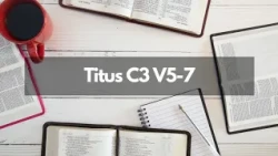 Bible Study Titus C3 V5-7