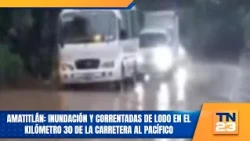 Amatitlán: Flooding and Mudslides at Kilometer 30 of the Pacific Highway