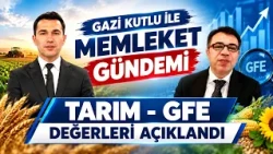 TARIM - GFE DEĞERLERİ AÇIKLANDI I SABAH AJANDASI