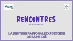 Rencontres Magazine: The pastoral year begins in the diocese of Saint-Dié
