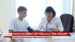 I Naxçıvan Beynəlxalq Tibb Günlərində tibbi aksiya keçirilib