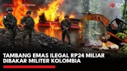 Tambang Emas Ilegal Rp24 Miliar Dibakar Militer Kolombia | IDXC UPDATE