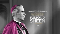 Mass of Thanksgiving for the Beatification of Archbishop Fulton J. Sheen
