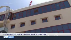 Il-ġurnalisti "mhux li għandhom xi tensjoni"