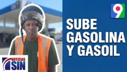 Gas and Diesel Prices Rise | Noticias SIN Weekend