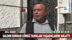 Saldırı Sonrası Görgü Tanıkları Yaşadıklarını Anlattı