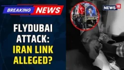 FLYDUBAI ATTACK BOMBSHELL: Iran Angle Emerges, Captain Smit Machchhar Hailed A Hero | News18