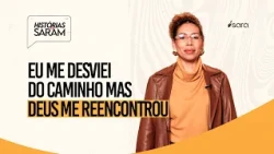 EU ME DESVIEI DOS CAMINHOS MAS DEUS ME REENCONTROU