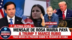 MENSAJE DE ROSA MARÍA PAYA A TRUMP Y MARCO RUBIO TRAS MESES DE PRESIÓN SOBRE EL RÉGIMEN DE CUBA