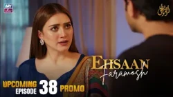 Ehsaan Faramosh - Upcoming Episode 38 | Promo | Momina Iqbal | ARY Zindagi
