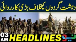 Major Operation Against Terrorists | Big Action Taken Against Militants | Headlines 03AM | NEO News
