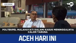 Malahayati Maritime Polytechnic Investigates Cadet's Death | Today's Aceh News