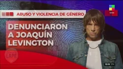 🔴 DENUNCIARON A JOAQUÍN LEVINTON POR PRESUNTO ABUSO
