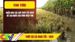 THỜI SỰ CÀ MAU TỐI 28-9-2026 | TRIỂN KHAI CÁC GIẢI PHÁP CẤP BÁCH HỖ TRỢ NGƯỜI DÂN VÙNG NGẬP ÚNG