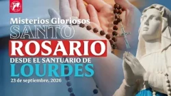 Rosario desde Lourdes: Misterios Gloriosos | 23 de septiembre de 2026